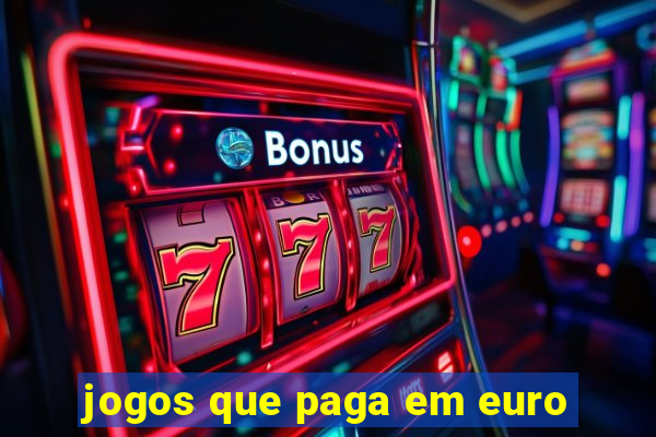 jogos que paga em euro